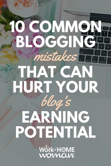 10 Common Blogging Mistakes That Can Hurt Your Blog’s Earning Potential