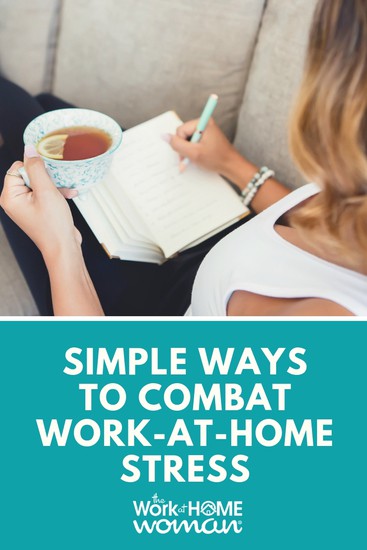 11 Simple Ways to Decrease Stress When You Work at Home