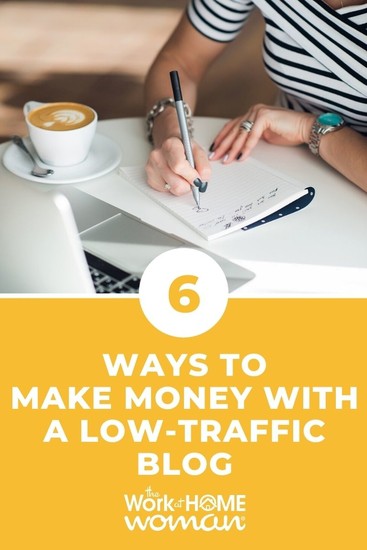 6 Ways to Make Money with a Low-Traffic Blog