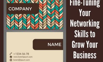 Fine-Tuning Your Networking Skills to Grow Your Business