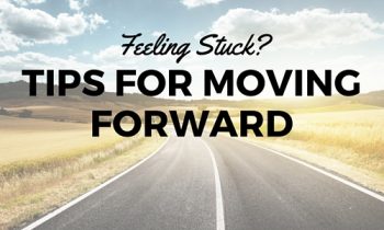 Feeling Stuck – Tips on Moving Forward