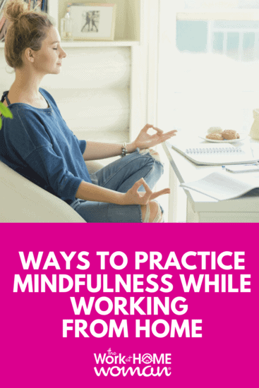 5 Ways to Practice Mindfulness While Working From Home