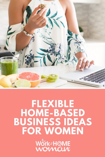 Flexible Home-Based Business Ideas for Women