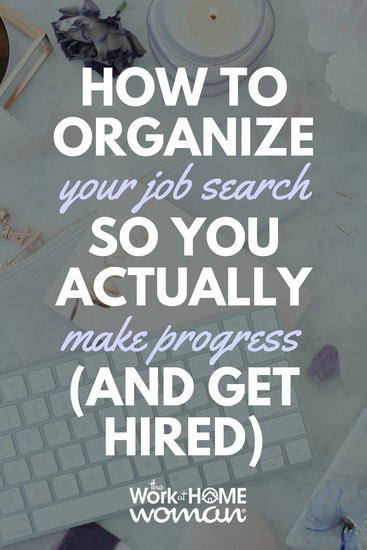 How To Organize Your Job Search So You Actually Make Progress (And Get Hired)