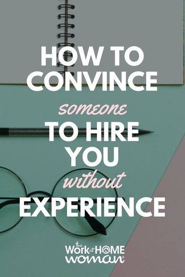 How to Convince Someone to Hire You Without Experience