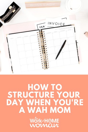 How to Structure Your Day When You're a Work-from-Home Mom