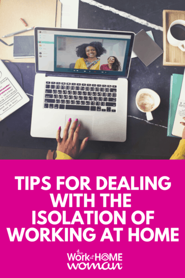 Tips for Dealing With the Isolation of Working From Home