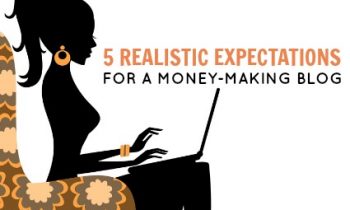 5 Realistic Expectations for a Money-Making Blog