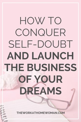 How to Conquer Self-Doubt and Launch the Business of Your Dreams