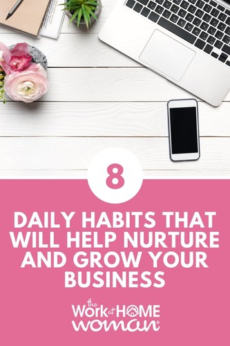 8 Daily Habits That Will Help Nurture and Grow Your Business #business #goals 