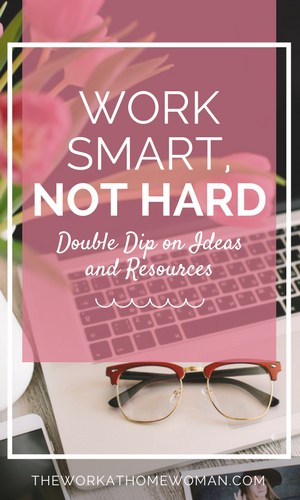 Work Smart, Not Harder: Double Dip on Ideas and Resources