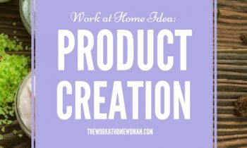 Work at Home Idea – Product Creation