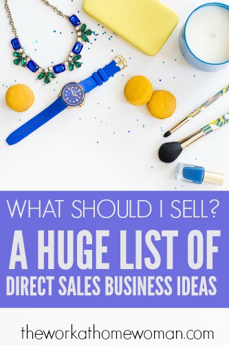 Make Money From Home with Direct Sales What Should I Sell? A HUGE List of Direct Sales Business Ideas